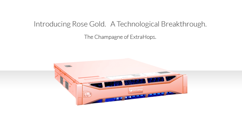 The ExtraHop Rose Gold Edition
