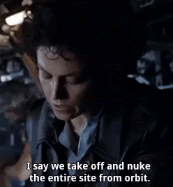 Ripleyが正しかったのです。軌道上から核攻撃しましょう。